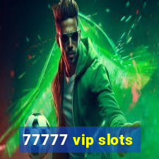 77777 vip slots